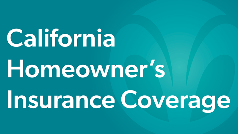 California Homeowner's Insurance Coverage
