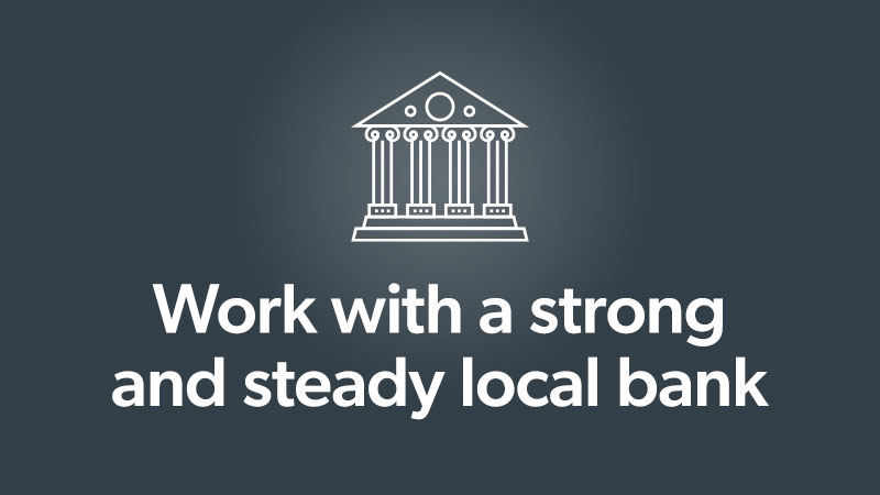 Work with a Strong and Steady Local Bank